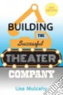 Building the Successful Theater Company libro in lingua di Mulcahy Lisa