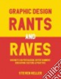 Graphic Design Rants and Raves libro in lingua di Heller Steven