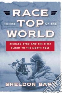 Race to the Top of the World libro in lingua di Bart Sheldon