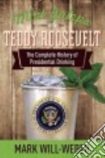 Mint Juleps With Teddy Roosevelt libro in lingua di Will-Weber Mark