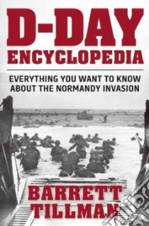 D-day Encyclopedia libro in lingua di Tillman Barrett