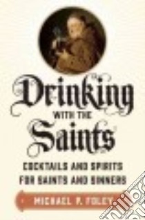 Drinking With the Saints libro in lingua di Foley Michael P.