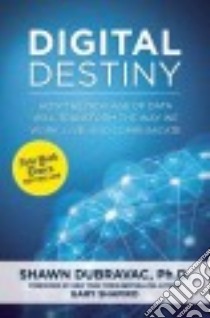 Digital Destiny libro in lingua di Dubravac Shawn Ph.D., Shapiro Gary (FRW)