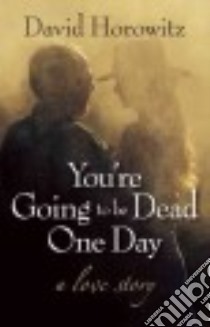 You're Going to Be Dead One Day libro in lingua di Horowitz David