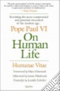 On Human Life libro in lingua di Pope Paul VI, Eberstadt Mary (FRW), Hitchcock James (AFT), Fulwiler Jennifer (CON)