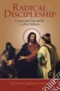 Radical Discipleship libro in lingua di Arinze Francis Cardinal