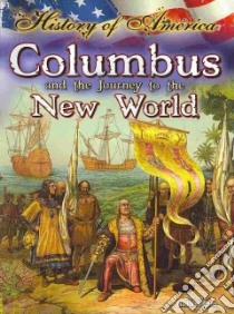 Columbus and the Journey to the New World libro in lingua di Higgins Nadia