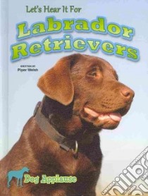 Let's Hear It for Labrador Retrievers libro in lingua di Welsh Piper