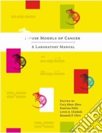 Mouse Models of Cancer libro in lingua di Abate-shen Cory (EDT), Politi Katerina (EDT), Chodosh Lewis A. (EDT), Olive Kenneth P. (EDT)