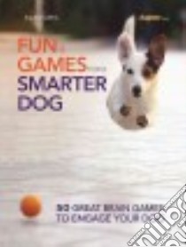 Fun & Games for a Smarter Dog libro in lingua di Collins Sophie
