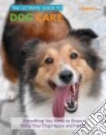 The Ultimate Guide to Dog Care libro in lingua di Gagne Tammy