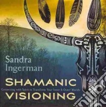 Shamanic Visioning (CD Audiobook) libro in lingua di Ingerman Sandra