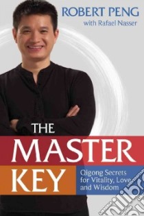 The Master Key libro in lingua di Peng Robert, Nasser Rafael (CON)