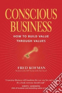 Conscious Business libro in lingua di Kofman Fred, Senge Peter (FRW), Wilber Ken (FRW)