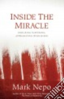 Inside the Miracle libro in lingua di Nepo Mark