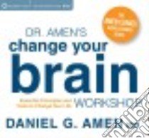 Dr. Amen's Change Your Brain Workshop (CD Audiobook) libro in lingua di Amen Daniel G. M.D.