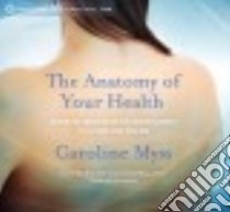 The Anatomy of Your Health (CD Audiobook) libro in lingua di Myss Caroline