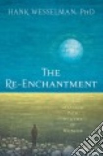 The Re-enchantment libro in lingua di Wesselman Hank Ph.d.