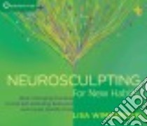 Neurosculpting for New Habits (CD Audiobook) libro in lingua di Wimberger Lisa