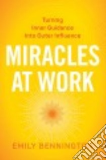 Miracles at Work libro in lingua di Bennington Emily, Williamson Marianne (FRW)