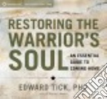 Restoring the Warrior's Soul (CD Audiobook) libro in lingua di Tick Edward Ph.D.