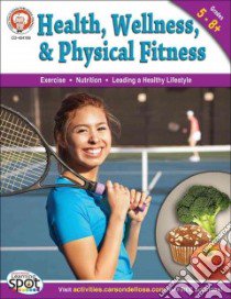 Health, Wellness, and Physical Fitness libro in lingua di Blattner Don, Howerton Lisa Blattner, Dieterich Mary (EDT), Anderson Sarah M. (EDT)