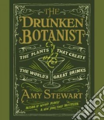 The Drunken Botanist libro in lingua di Stewart Amy, Marlo Coleen (NRT)