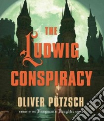 The Ludwig Conspiracy libro in lingua di Potzsch Oliver (CON), Bell Anthea (TRN), Vance Simon (NRT)