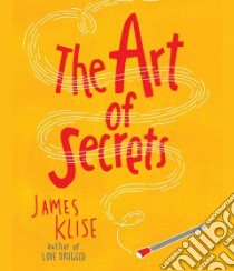The Art of Secrets (CD Audiobook) libro in lingua di Klise James, Bittner Dan (NRT), Ashlynd Denise (NRT), Rivedal Josh (NRT), Corrigan Heather (NRT)