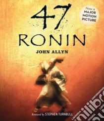 47 Ronin (CD Audiobook) libro in lingua di Allyn John, Turnbull Stephen (FRW), Shih David (NRT)