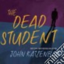 The Dead Student libro in lingua di Katzenbach John, Heybourne Kirby (NRT)