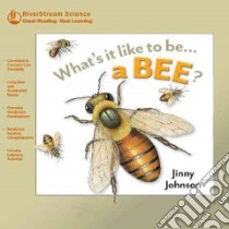 Whats it Like to be...a Bee? libro in lingua di Johnson Jinny, Sanzi Desiderio (ILT)
