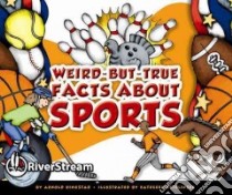 Weird-But-True Facts About Sports libro in lingua di Ringstad Arnold, Petelinsek Kathleen (ILT)