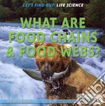 What Are Food Chains & Food Webs? libro in lingua di Spilsbury Louise