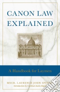 Canon Law Explained libro in lingua di Spiteri Laurence J. Ph.d., Rigali Justin Cardinal (FRW)