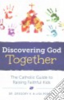 Discovering God Together libro in lingua di K. Gregory, Popcak Lisa