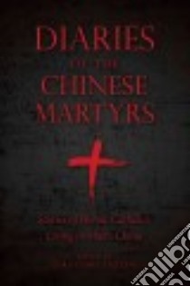 Diaries of Chinese Martyrs libro in lingua di Fazzini Gerolamo (EDT), Cervellera Bernardo (FRW), Fasi Charlotte J. (TRN)