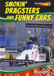 Smokin' Dragsters and Funny Cars libro in lingua di Gigliotti Jim
