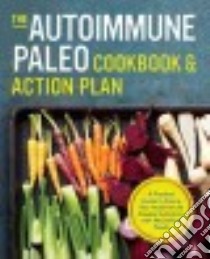 The Autoimmune Paleo Cookbook and Action Plan libro in lingua di Anderson Michelle