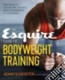The Esquire Guide to Bodyweight Training libro in lingua di Schersten Adam, Klimek Chris (CON)
