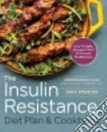 The Insulin Resistance Diet Plan & Cookbook libro in lingua di Spencer Tara, Koslo Jennifer Ph.d. (FRW)
