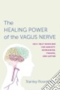 Accessing the Healing Power of the Vagus Nerve libro in lingua di Rosenberg Stanley