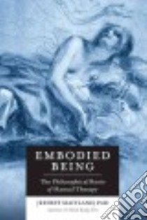 Embodied Being libro in lingua di Maitland Jeffrey Ph.D.