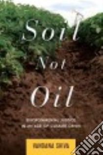 Soil Not Oil libro in lingua di Shiva Vandana