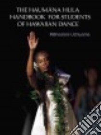 The Haumana Hula Handbook for Students of Hawaiian Dance libro in lingua di Uchiyama Mahealani
