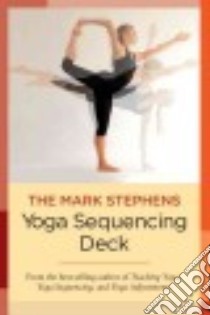 The Mark Stephens Yoga Sequencing Deck libro in lingua di Stephens Mark