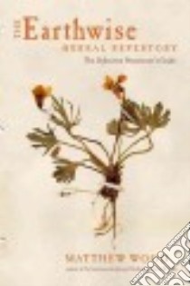 The Earthwise Herbal Repertory libro in lingua di Wood Matthew, Ryan David (CON)