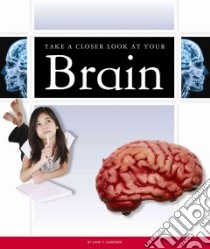 Take a Closer Look at Your Brain libro in lingua di Gardner Jane P.
