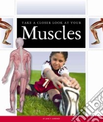 Take a Closer Look at Your Muscles libro in lingua di Gardner Jane P.