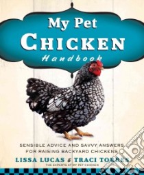 My Pet Chicken Handbook libro in lingua di Lucas Lissa, Torres Traci